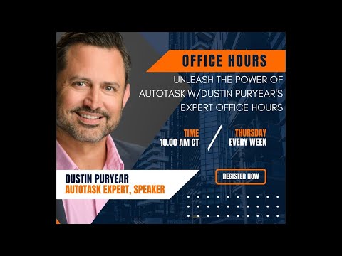 April 06, 2023 Session: Unleash the Power of Autotask with Dustin Puryear's Expert Office Hours